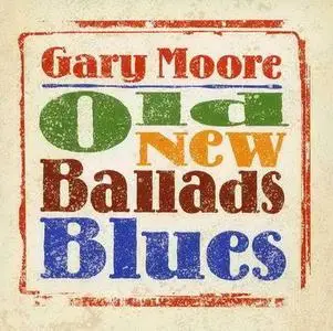Gary Moore - Old New Ballads Blues (2006)