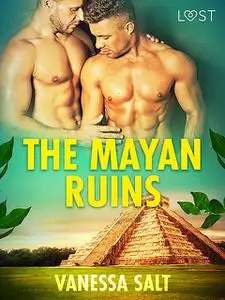 «The Mayan Ruins – Erotic Short Story» by Vanessa Salt