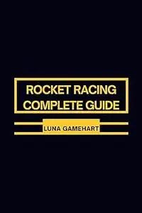 Rocket Racing Complete Guide