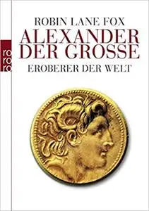 Alexander der Große: Eroberer der Welt