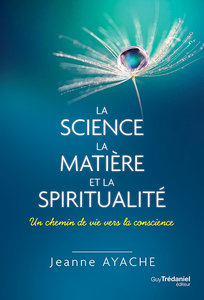 Jeanne Ayache - La science, la matière, et la spiritualité