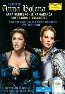 Donizetti - Anna Bolena (Evelino Pido, Ildebrando D'Arcangelo, Anna Netrebko, Elina Garanca) [2011] RE-UPLOAD