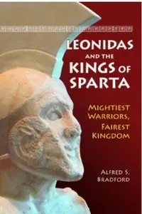 Leonidas and the Kings of Sparta: Mightiest Warriors, Fairest Kingdom