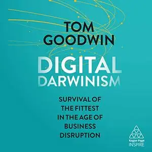 Digital Darwinism: Survival of the Fittest in the Age of Business Disruption [Audiobook]