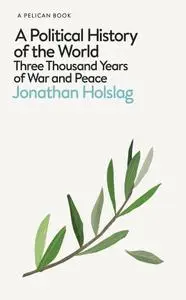 A Political History of the World: Three Thousand Years of War and Peace (Pelican)