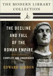 The Decline and Fall of the Roman Empire: Complete and Unabridged
