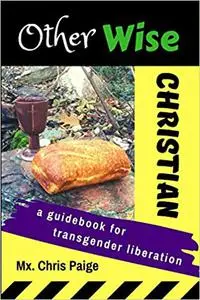 OtherWise Christian: A Guidebook for Transgender Liberation