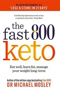 Fast 800 Keto: Eat well, burn fat, manage your weight long-term