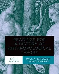 Readings for a History of Anthropological Theory, 6th Edition