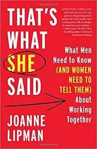 That's What She Said: What Men Need to Know (and Women Need to Tell Them) About Working Together