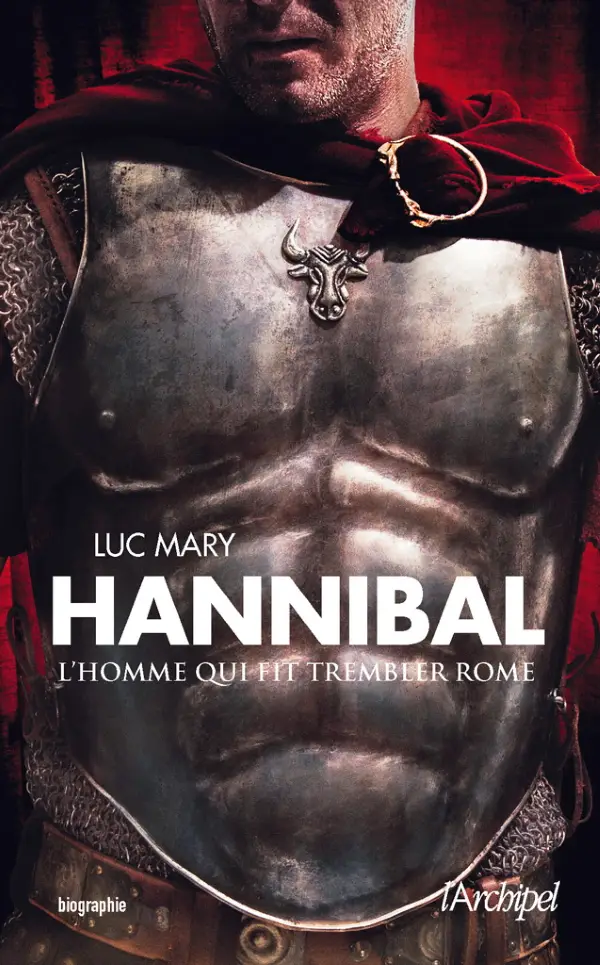 Luc Mary, "Hannibal, l'homme qui fit trembler Rome"