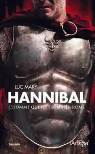 Luc Mary, "Hannibal, l'homme qui fit trembler Rome"