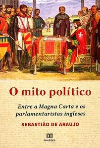 «O Mito Político» by Sebastião de Araujo