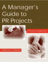 A Manager's Guide To PR Projects: A Practical Approach