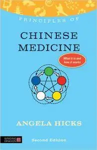 Principles of Chinese Medicine: What it is, how it works, and what it can do for you, 2nd Edition