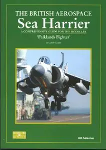 The British Aerospace Sea Harrier. 'Falklands Fighter': A Comprehensive Guide for the Modeller (SAM Modellers Datafile 11)