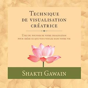 Shakti Gawain, "Technique de visualisation créatrice"