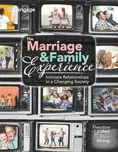 The Marriage and Family Experience: Intimate Relationships in a Changing Society  Ed 14