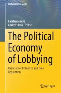 The Political Economy of Lobbying: Channels of Influence and their Regulation