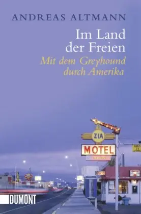 Im Land der Freien: MIt dem Greyhound durch Amerika