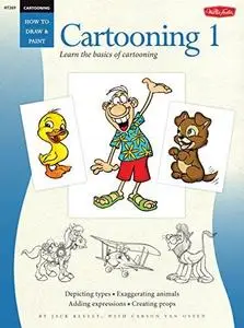 Cartooning: Cartooning: Book 1: Learn the basics of cartooning (Repost)
