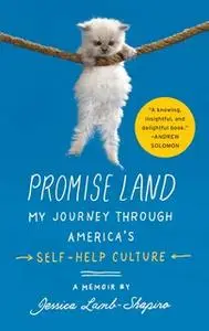 «Promise Land: My Journey through America's Self-Help Culture» by Jessica Lamb-Shapiro