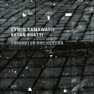 Cymin Samawatie, Ketan Bhatti & Trickster Orchestra - Trickster Orchestra (2021)