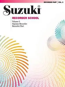 Suzuki Recorder School (Soprano Recorder), Vol 3: Recorder Part