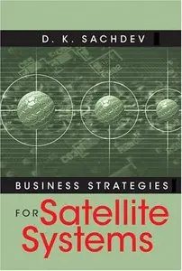 Business Strategies For Satellite Systems (Artech House Space Applications) [Repost]