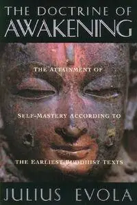 The Doctrine of Awakening: The Attainment of Self-Mastery According to the Earliest Buddhist Texts [Repost]