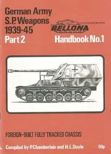 Bellona Handbook No. 1: German Army S.P. Weapons 1939-45 Part 2. Foreign-Built Fully Tracket Chassis (Repost)