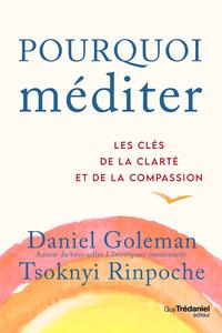 Daniel Goleman, Tsoknyi Rinpoche, "Pourquoi méditer : Les clés de la clarté et de la compassion"