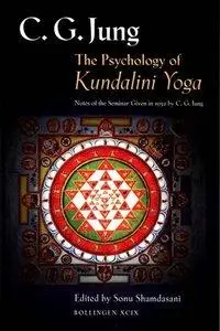 The Psychology of Kundalini Yoga: Notes of the Seminar Given in 1932 by C.G. Jung (Repost)