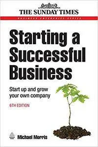 Starting a Successful Business: Start Up and Grow Your Own Company (Repost)