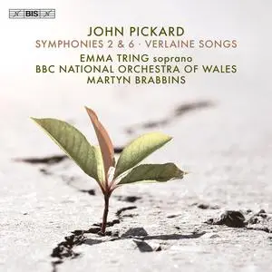 Emma Tring, BBC National Orchestra of Wales & Martyn Brabbins - John Pickard: Symphonies 2 & 6; Verlaine Songs (2024)