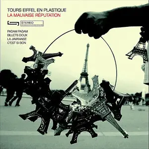 La Mauvaise Reputation - Tours Eiffel en Plastique (2011)
