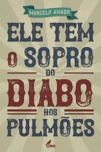«Ele tem o sopro do Diabo nos pulmões» by Marcelo Amado