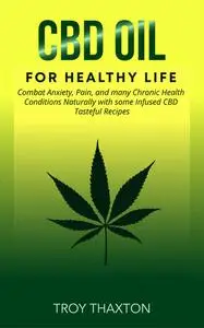 «CBD Oil for Healthy Life» by Troy Thaxton