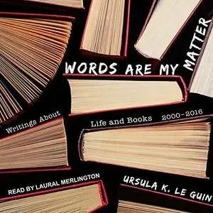 Words Are My Matter: Writings About Life and Books, 2000-2016, With a Journal of a Writer's Week [Audiobook]