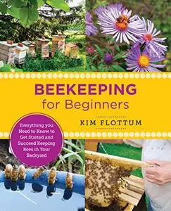 Beekeeping for Beginners: Everything you Need to Know to Get Started and Succeed Keeping Bees in Your Backyard (New Shoe Press)