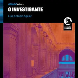 «O Investigante» by Luiz Antonio Aguiar