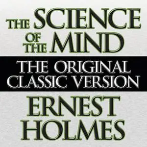 «The Science Of The Mind» by Ernest Holmes