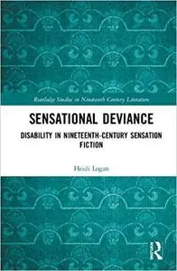 Sensational Deviance: Disability in Nineteenth-Century Sensation Fiction