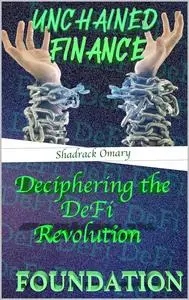Unchained Finance: Deciphering the DeFi Revolution