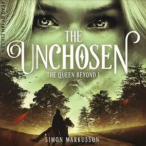 «The Unchosen: Book One of The Queen Beyond» by Simon Markusson