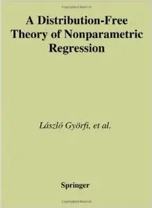 A Distribution-Free Theory of Nonparametric Regression by László Györfi