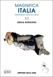 MAGNIFICA ITALIA - MERAVIGLIE VISTE DAL CIELO - Volume n.11 EMILIA ROMAGNA