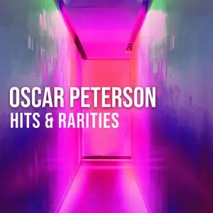 Oscar Peterson - Hits & Rarities (2022)