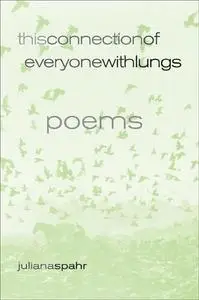 This Connection of Everyone with Lungs: Poems (New California Poetry)