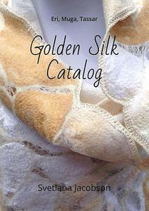 «Golden Silk Catalog. Eri, Muga, Tassar» by Svetlana Jacobson